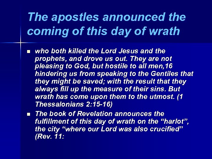 The apostles announced the coming of this day of wrath n n who both