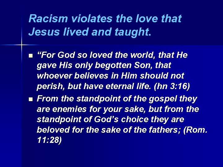 Racism violates the love that Jesus lived and taught. n n “For God so