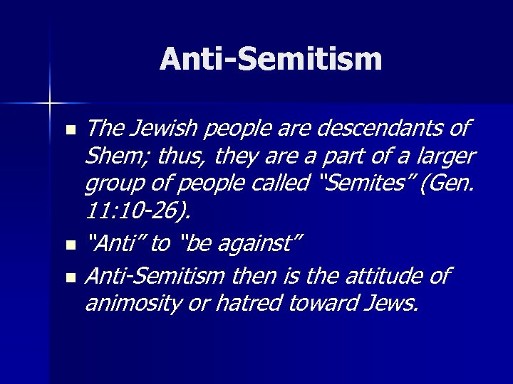 Anti-Semitism The Jewish people are descendants of Shem; thus, they are a part of