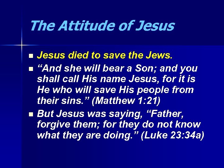 The Attitude of Jesus died to save the Jews. n “And she will bear