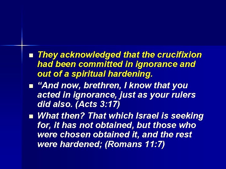 n n n They acknowledged that the crucifixion had been committed in ignorance and