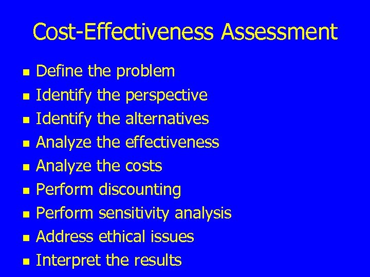 Cost-Effectiveness Assessment n n n n n Define the problem Identify the perspective Identify