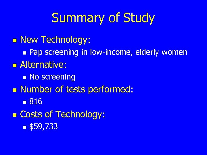 Summary of Study n New Technology: n n Alternative: n n No screening Number