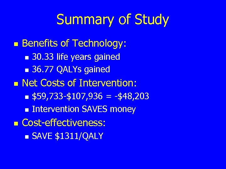 Summary of Study n Benefits of Technology: n n n Net Costs of Intervention: