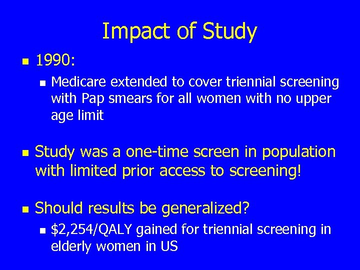 Impact of Study n 1990: n n n Medicare extended to cover triennial screening