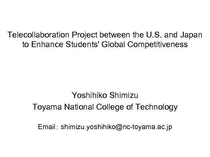 Telecollaboration Project between the U. S. and Japan to Enhance Students' Global Competitiveness Yoshihiko