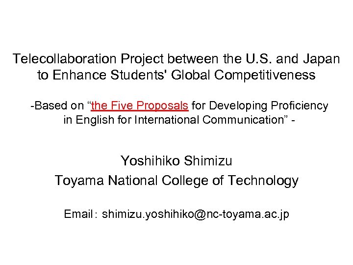 Telecollaboration Project between the U. S. and Japan to Enhance Students' Global Competitiveness -Based