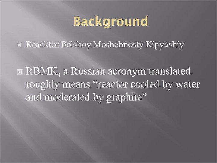 Background Reacktor Bolshoy Moshehnosty Kipyashiy RBMK, a Russian acronym translated roughly means “reactor cooled