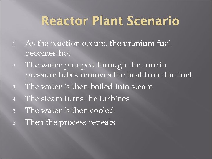 Reactor Plant Scenario 1. 2. 3. 4. 5. 6. As the reaction occurs, the