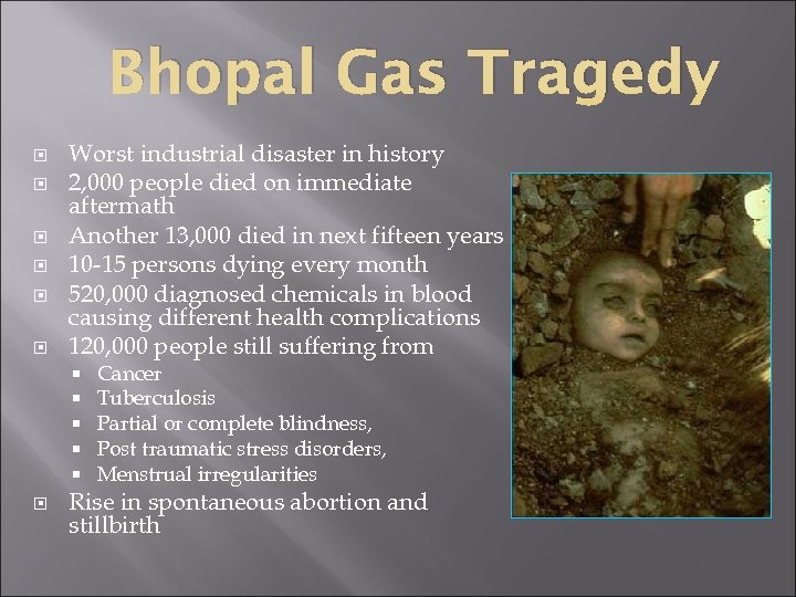 Bhopal Gas Tragedy Worst industrial disaster in history 2, 000 people died on immediate