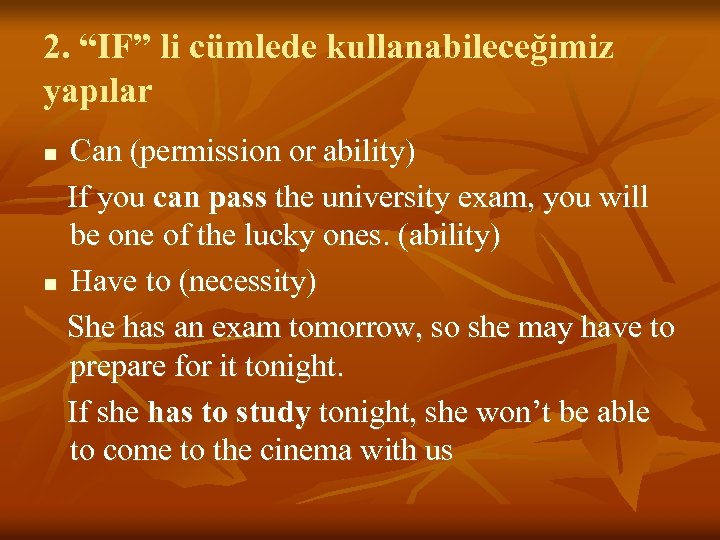 2. “IF” li cümlede kullanabileceğimiz yapılar Can (permission or ability) If you can pass