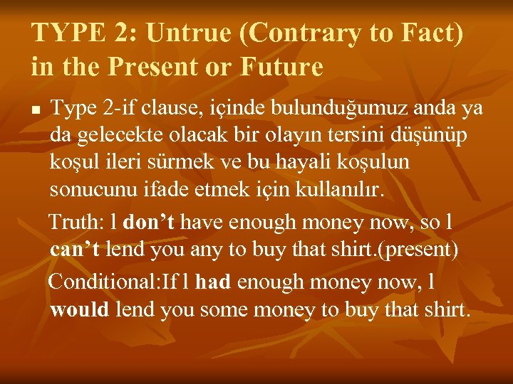 TYPE 2: Untrue (Contrary to Fact) in the Present or Future n Type 2