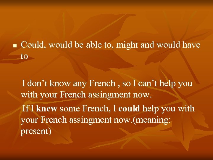 n Could, would be able to, might and would have to l don’t know