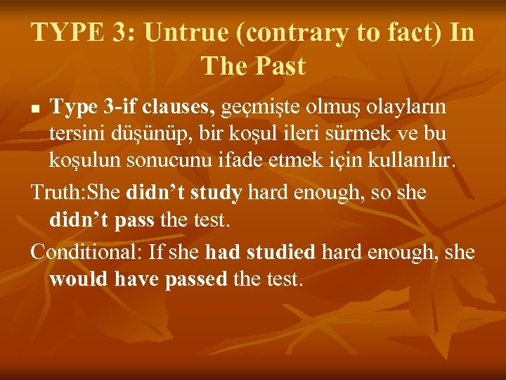TYPE 3: Untrue (contrary to fact) In The Past Type 3 -if clauses, geçmişte