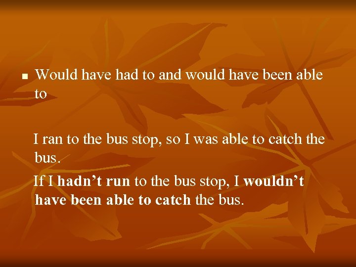 n Would have had to and would have been able to I ran to