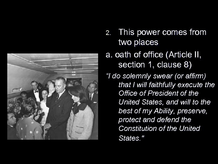 This power comes from two places a. oath of office (Article II, section 1,