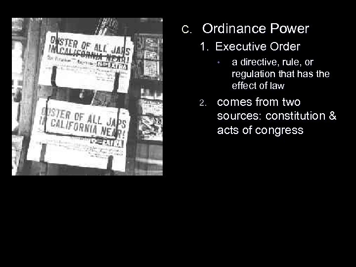 C. Ordinance Power 1. Executive Order • 2. a directive, rule, or regulation that