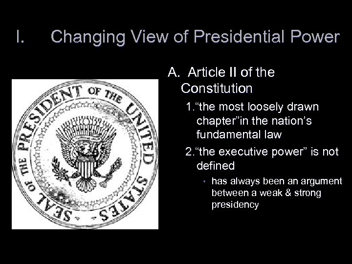 I. Changing View of Presidential Power A. Article II of the Constitution 1. “the