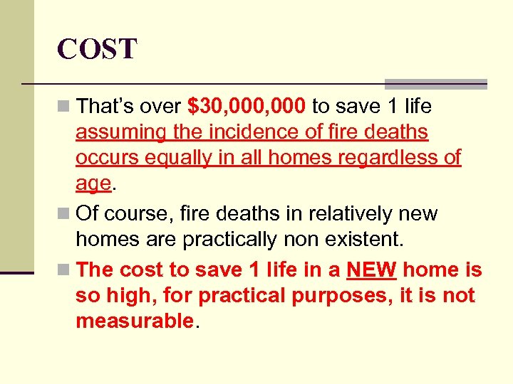 COST n That’s over $30, 000 to save 1 life assuming the incidence of