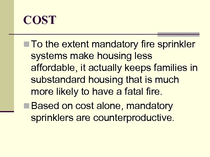 COST n To the extent mandatory fire sprinkler systems make housing less affordable, it