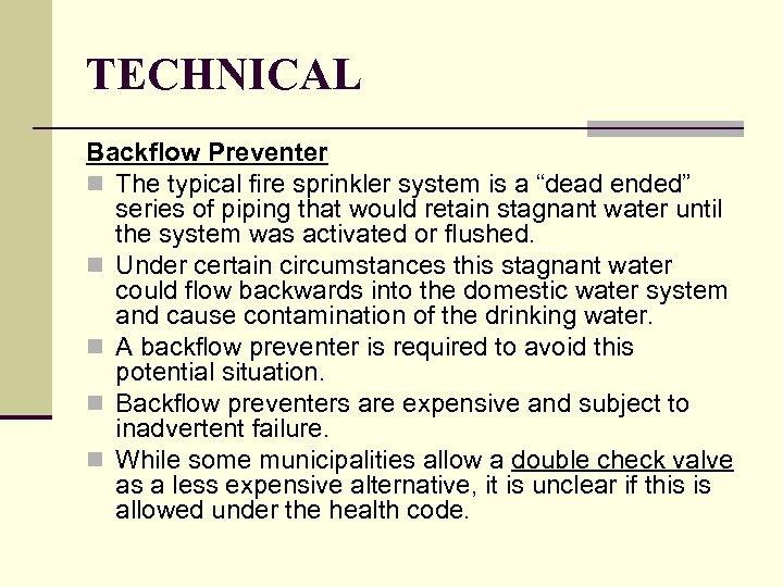 TECHNICAL Backflow Preventer n The typical fire sprinkler system is a “dead ended” series