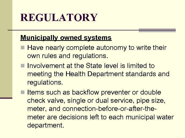 REGULATORY Municipally owned systems n Have nearly complete autonomy to write their own rules