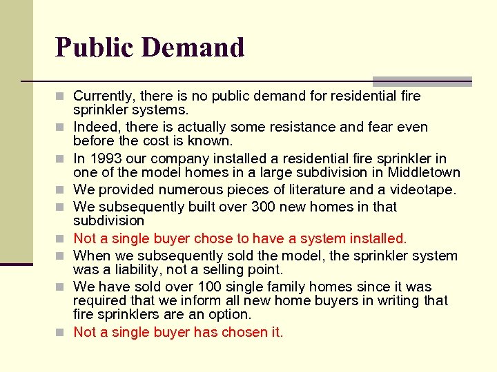 Public Demand n Currently, there is no public demand for residential fire n n