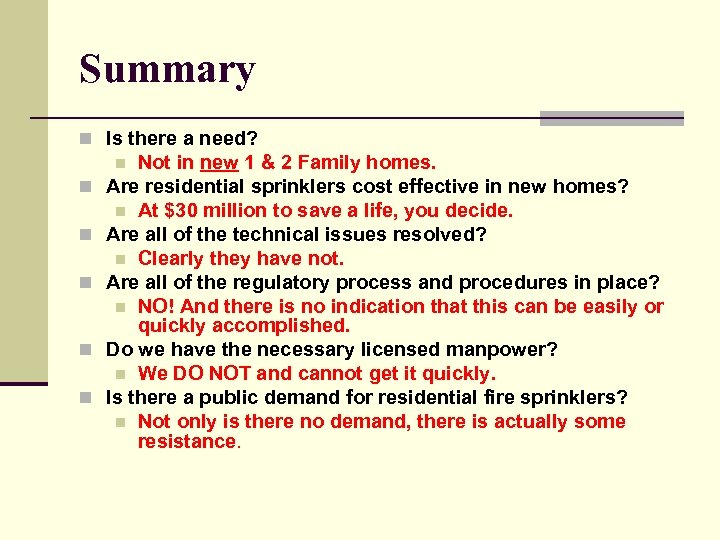 Summary n Is there a need? Not in new 1 & 2 Family homes.