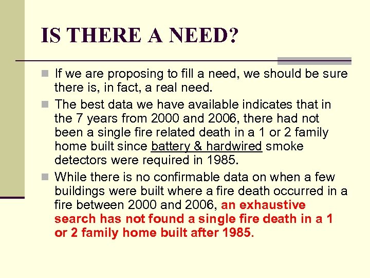 IS THERE A NEED? n If we are proposing to fill a need, we