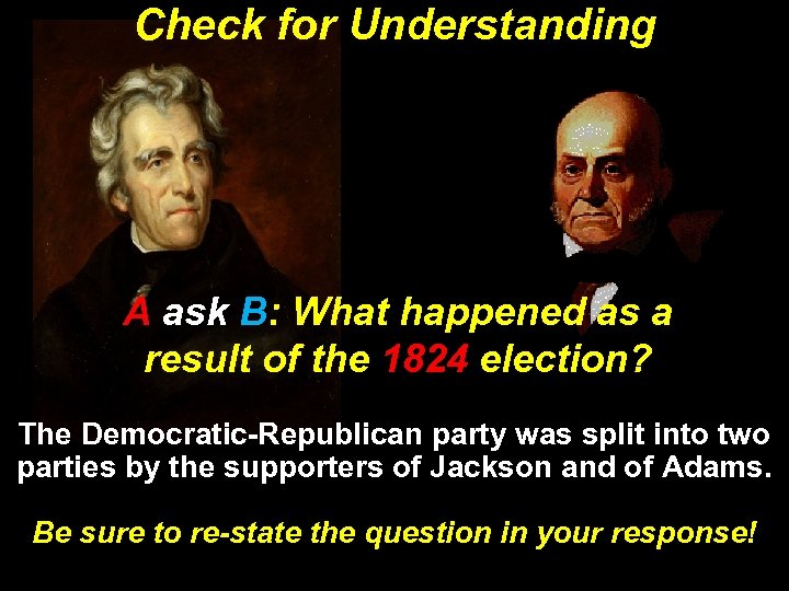 Check for Understanding A ask B: What happened as a result of the 1824