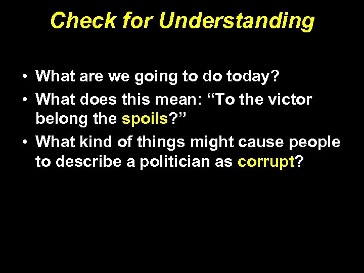 Check for Understanding • What are we going to do today? • What does