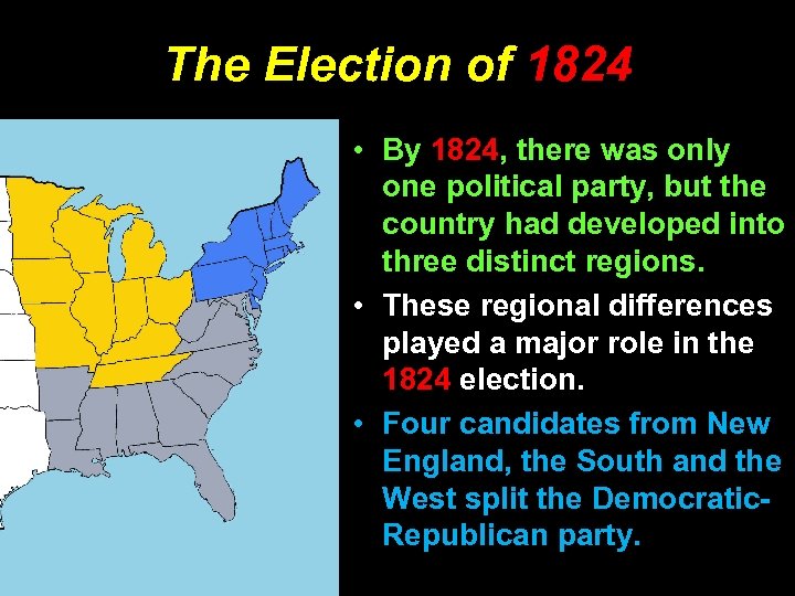 The Election of 1824 • By 1824, there was only one political party, but
