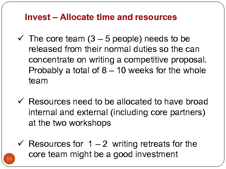 Invest – Allocate time and resources ü The core team (3 – 5 people)