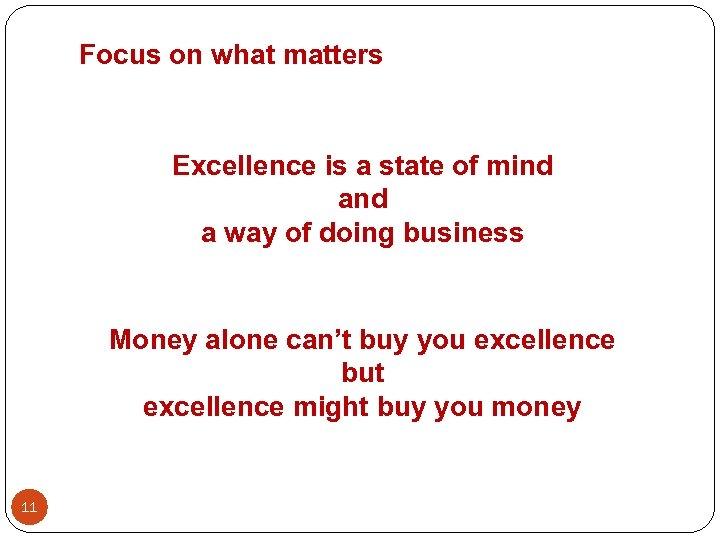 Focus on what matters Excellence is a state of mind a way of doing