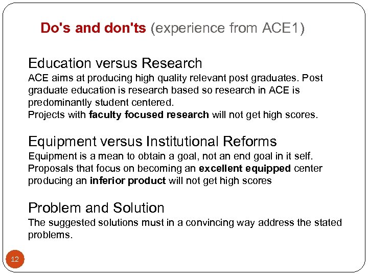 Do's and don'ts (experience from ACE 1) Education versus Research ACE aims at producing