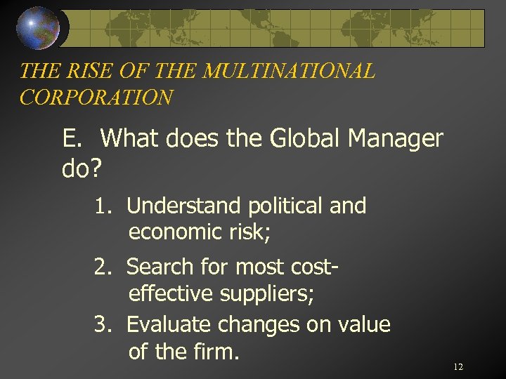 THE RISE OF THE MULTINATIONAL CORPORATION E. What does the Global Manager do? 1.