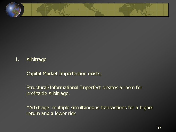 1. Arbitrage Capital Market Imperfection exists; Structural/Informational Imperfect creates a room for profitable Arbitrage.