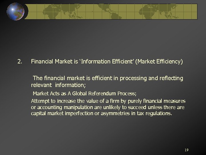 2. Financial Market is ‘Information Efficient’ (Market Efficiency) The financial market is efficient in