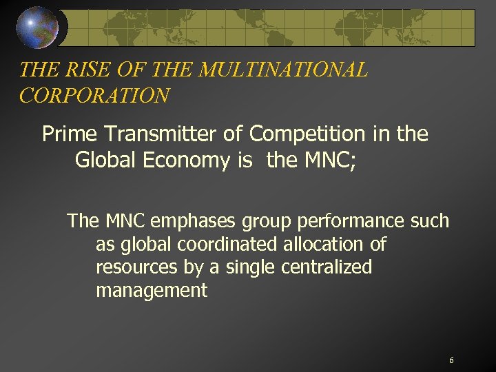 THE RISE OF THE MULTINATIONAL CORPORATION Prime Transmitter of Competition in the Global Economy
