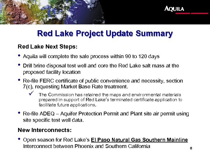 Red Lake Project Update Summary Red Lake Next Steps: • Aquila will complete the
