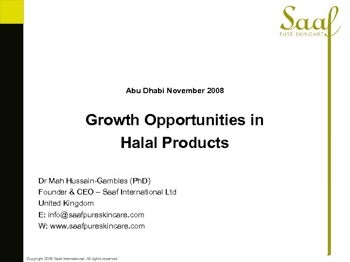 Abu Dhabi November 2008 Growth Opportunities in Halal Products Dr Mah Hussain-Gambles (Ph. D)