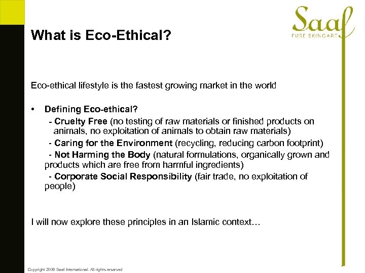 What is Eco-Ethical? Eco-ethical lifestyle is the fastest growing market in the world •