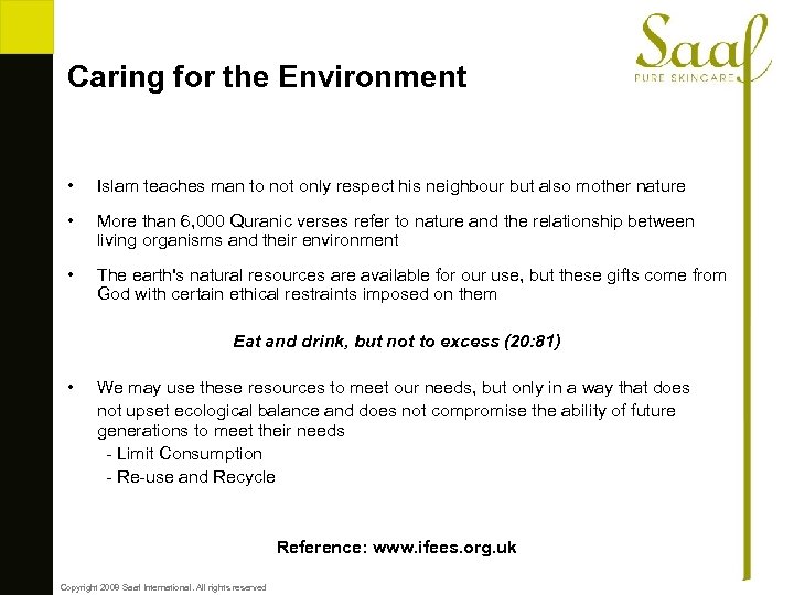 Caring for the Environment • Islam teaches man to not only respect his neighbour