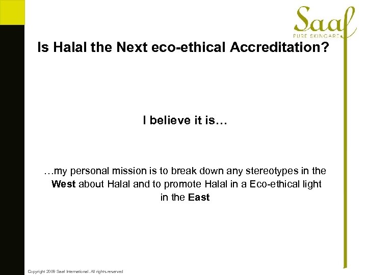 Is Halal the Next eco-ethical Accreditation? I believe it is… …my personal mission is