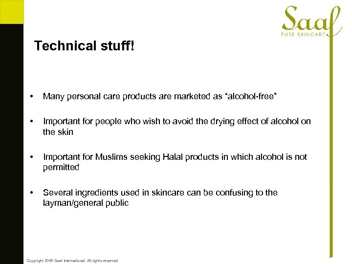 Technical stuff! • Many personal care products are marketed as “alcohol-free” • Important for