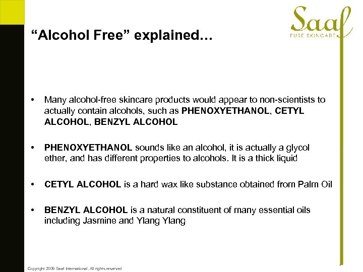 “Alcohol Free” explained… • Many alcohol-free skincare products would appear to non-scientists to actually
