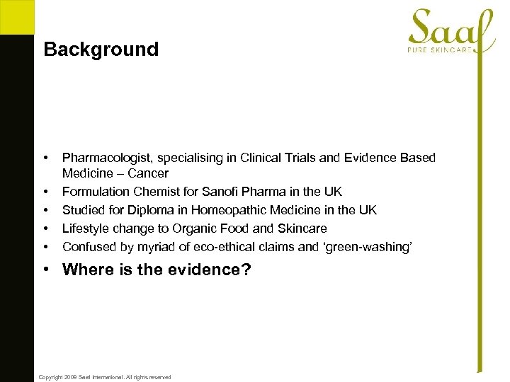 Background • • • Pharmacologist, specialising in Clinical Trials and Evidence Based Medicine –
