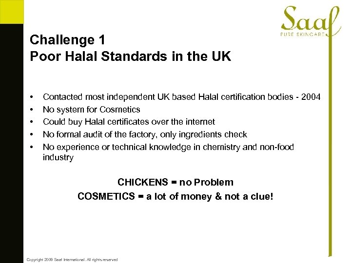 Challenge 1 Poor Halal Standards in the UK • • • Contacted most independent