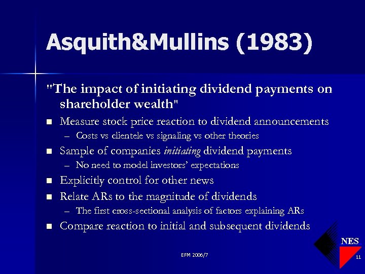 Asquith&Mullins (1983) "The impact of initiating dividend payments on shareholder wealth" n Measure stock