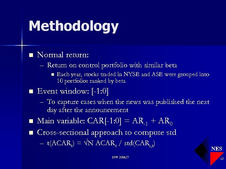 Methodology n Normal return: – Return on control portfolio with similar beta n n